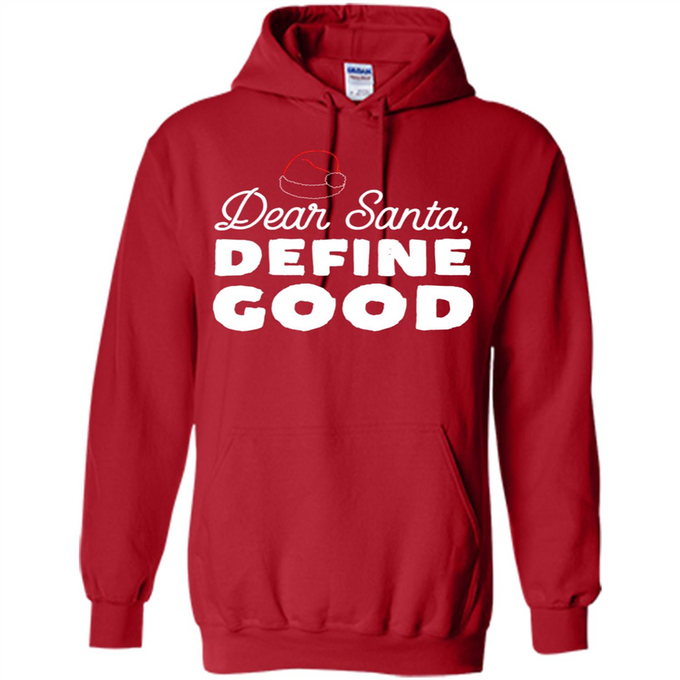 Dear Santa Define Good Christmas - Hoodie