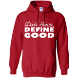 Dear Santa Define Good Christmas - Hoodie