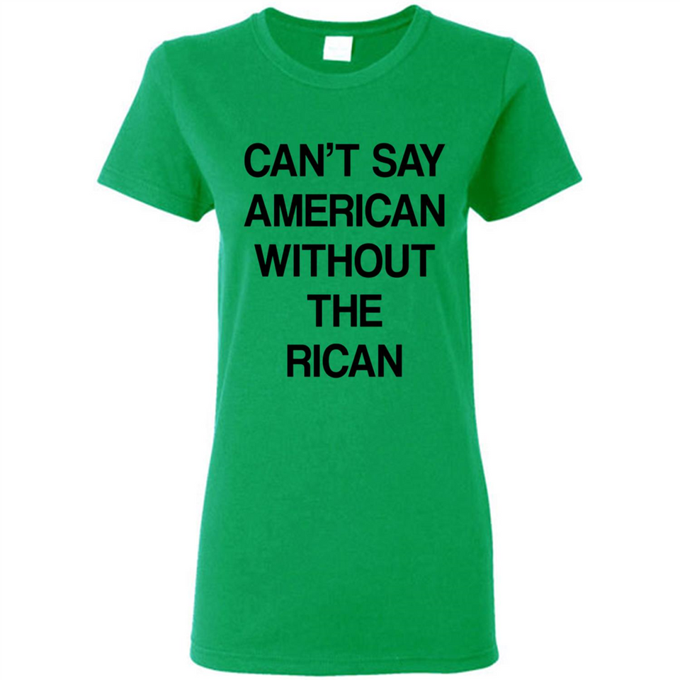 Can't Say American Without the Rican - Ladies Short-Sleeve