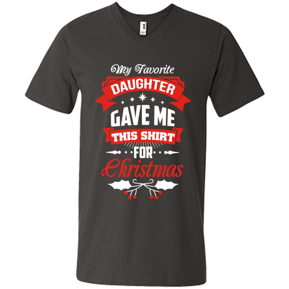 My Favorite Daughter Gave Me This Shirt For Christmas Gift - Men's V-Neck
