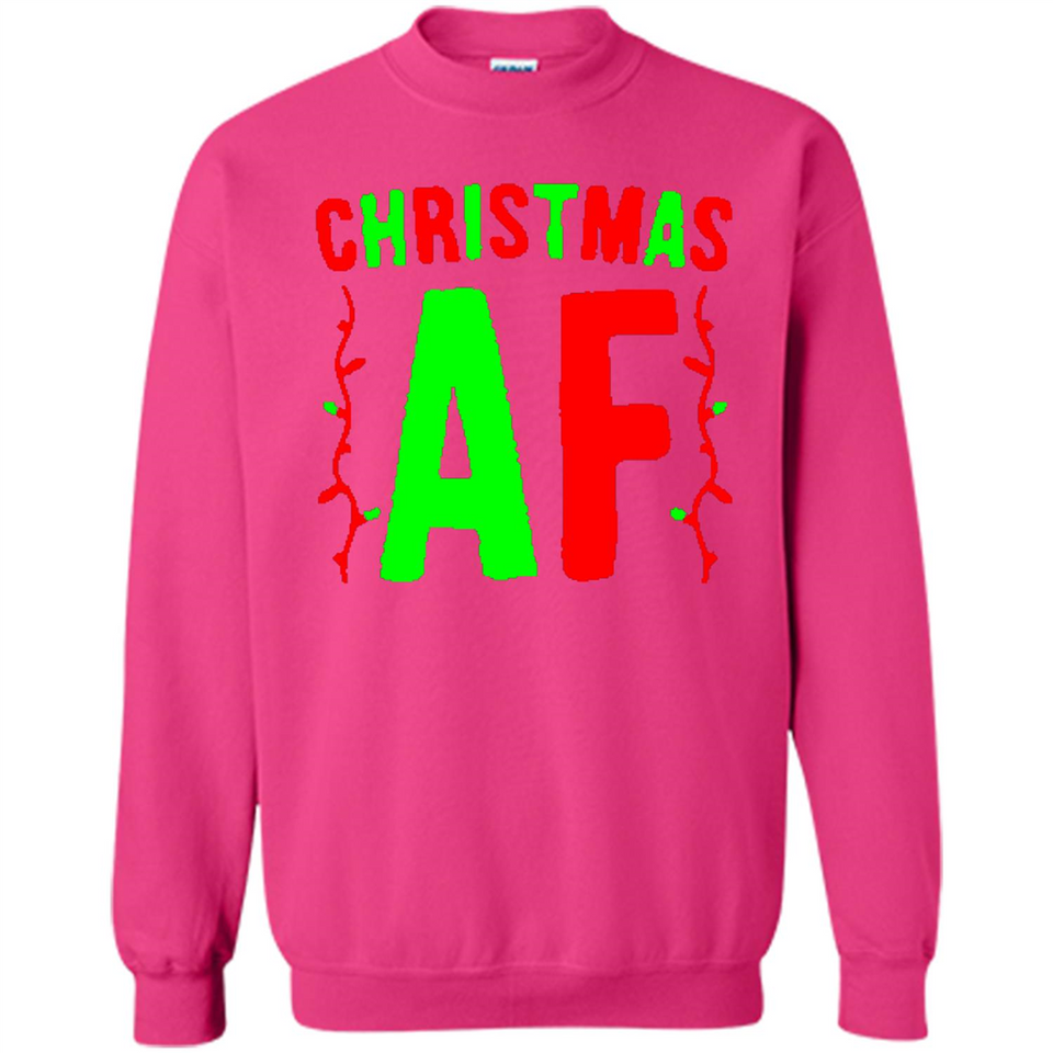 Christmas Ugly Sweater Christmas AF - Sweatshirt