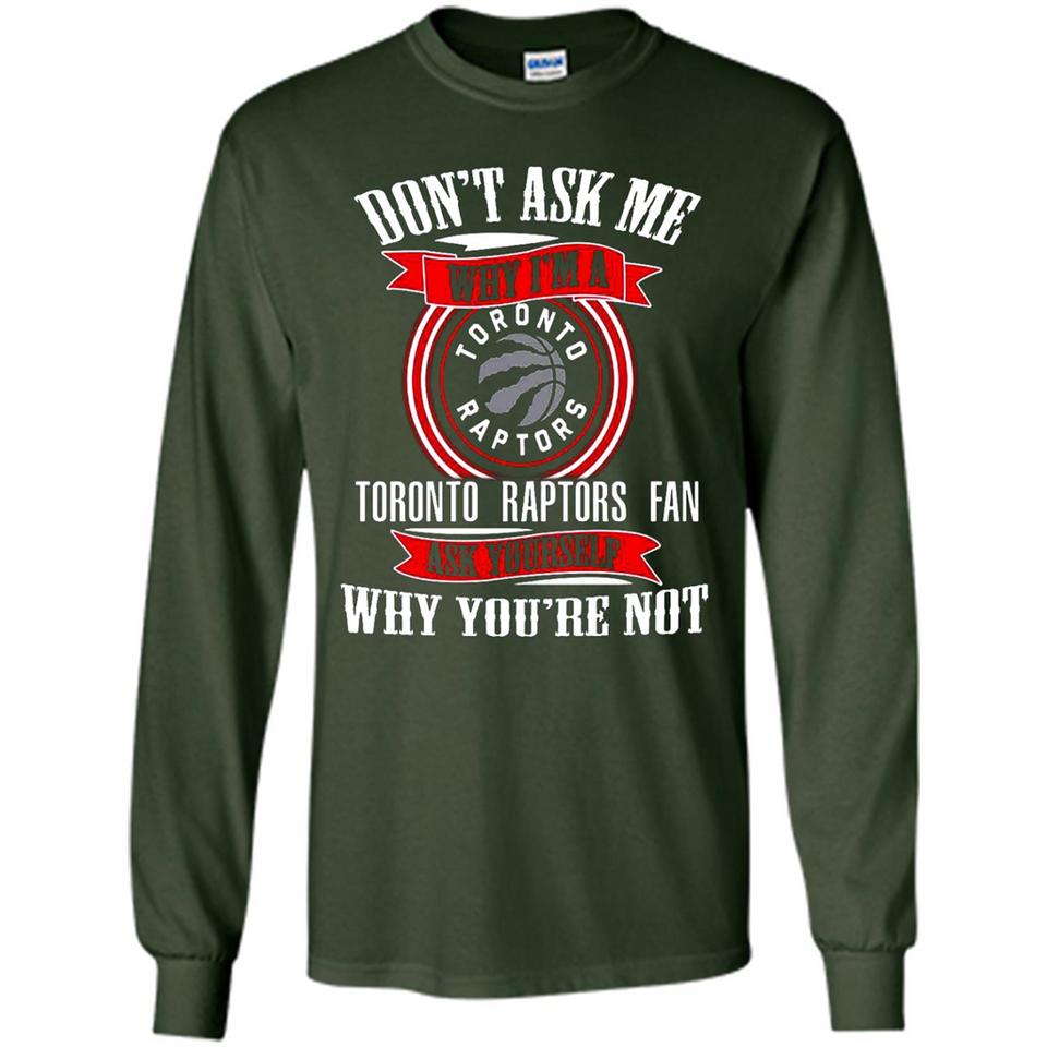 Don't Ask Me Why I'm A Toronto Raptors Fan Ask Yourself