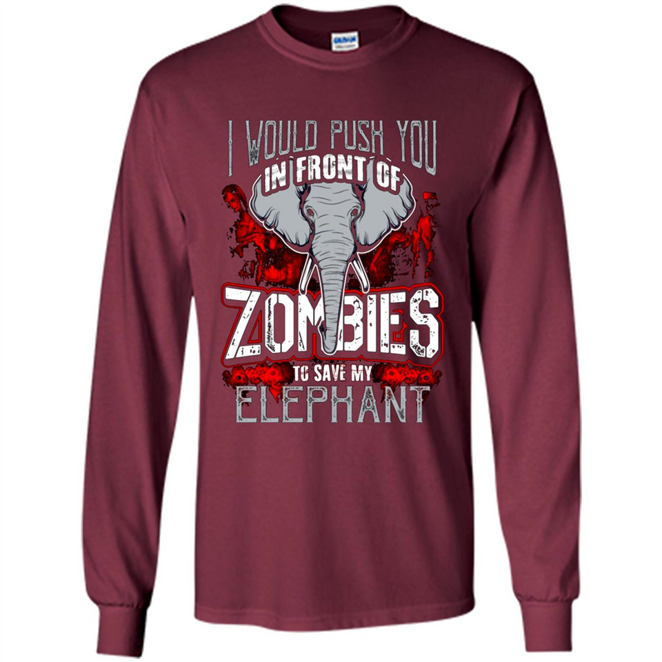 I Would Push You In Front Of Zombies To Save My Elephant