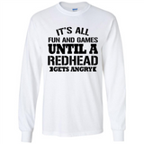 It's all fun and games until a redhead gets angry - Long Sleeve T-Shirt