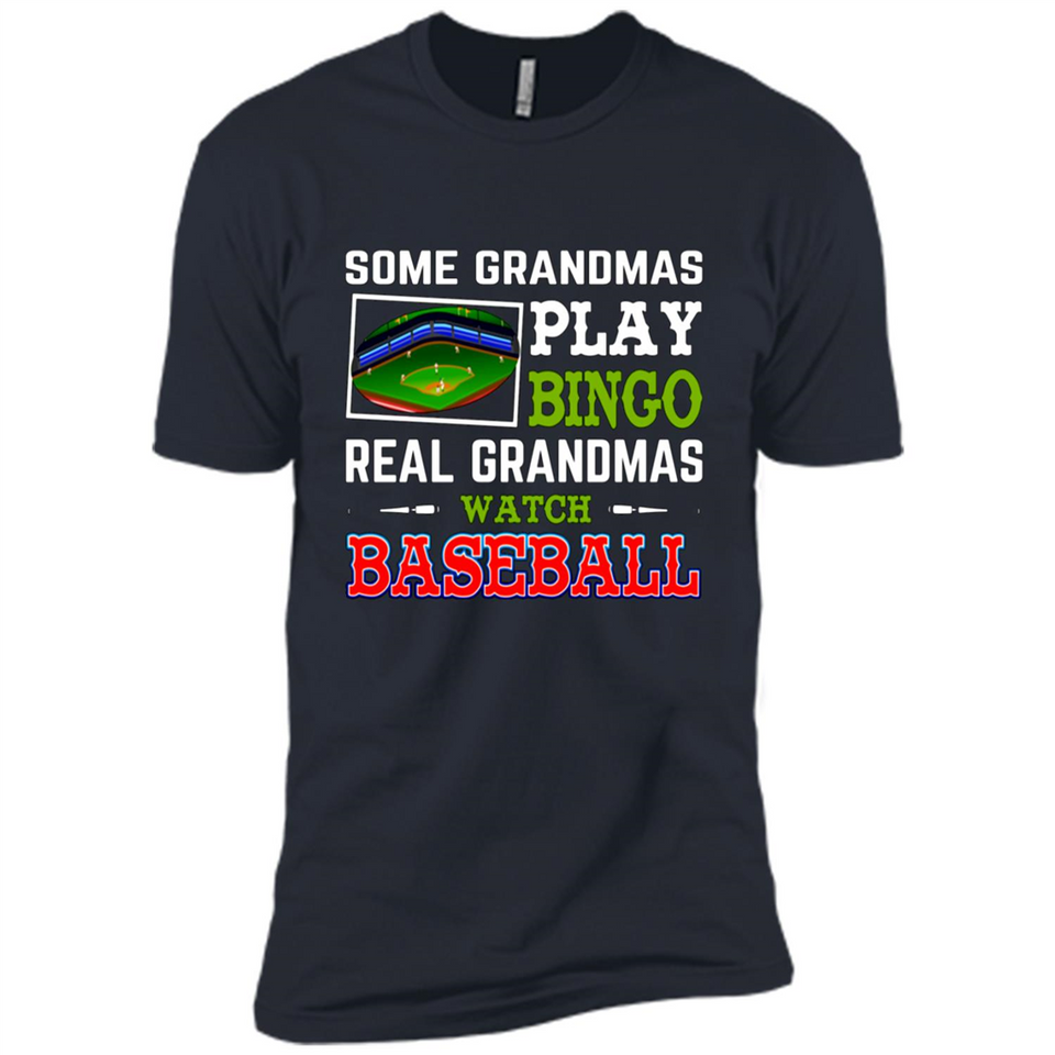 Some Grandmas Play Bingo Real Grandmas Watch Baseball