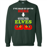 Ive Had It Up To Here With The Elves - Sweatshirt