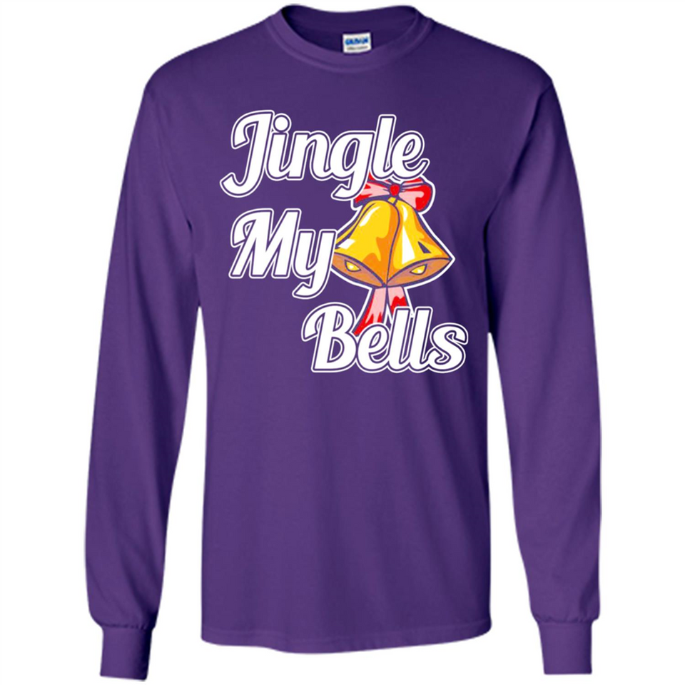 Jingle My Bells - Long Sleeve T-Shirt