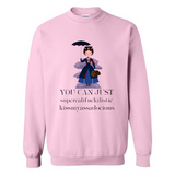 Mary Poppins Clipart You Can Just Supercalifuckilistic Kissmyassadocious MERCHCUTE - Sweatshirt