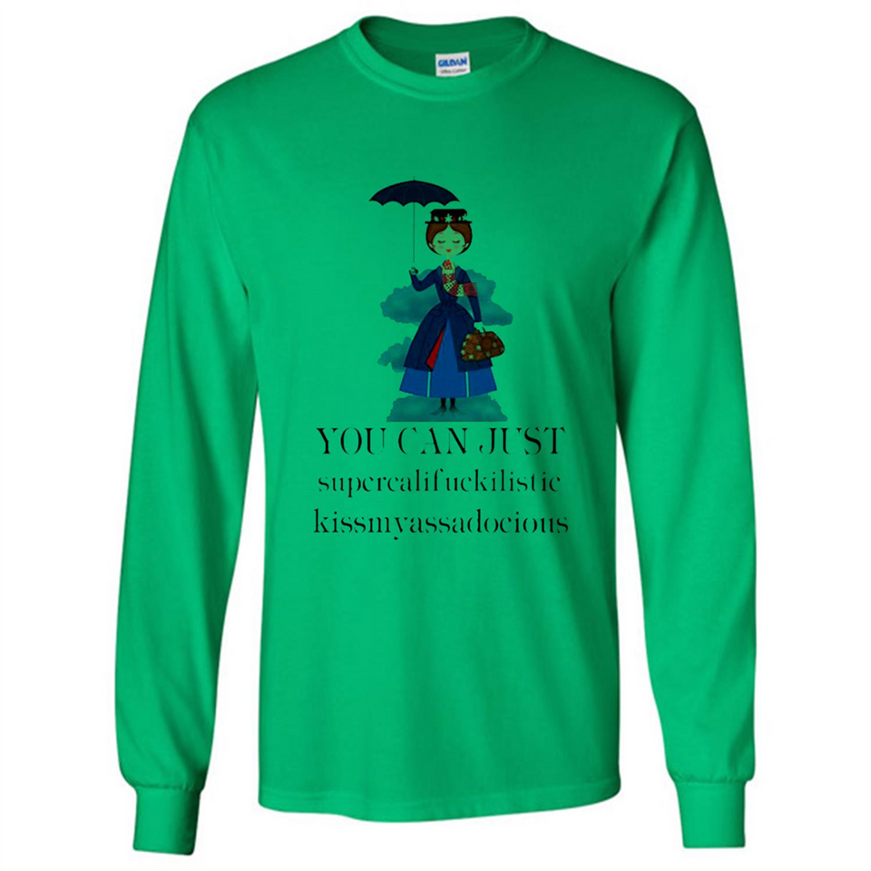 Mary Poppins Clipart You Can Just Supercalifuckilistic Kissmyassadocious MERCHCUTE - Long Sleeve T-Shirt