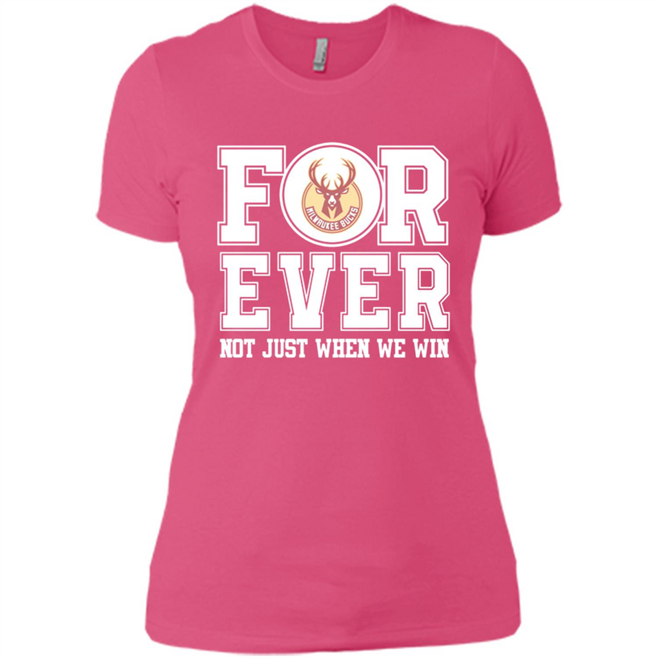 Milwaukee Bucks Forever For ever not just when we win - Ladies' Boyfriend T-Shirt