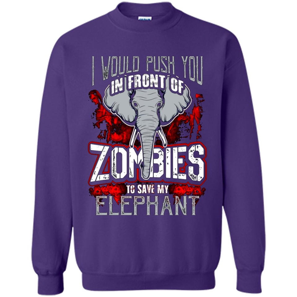 I Would Push You In Front Of Zombies To Save My Elephant