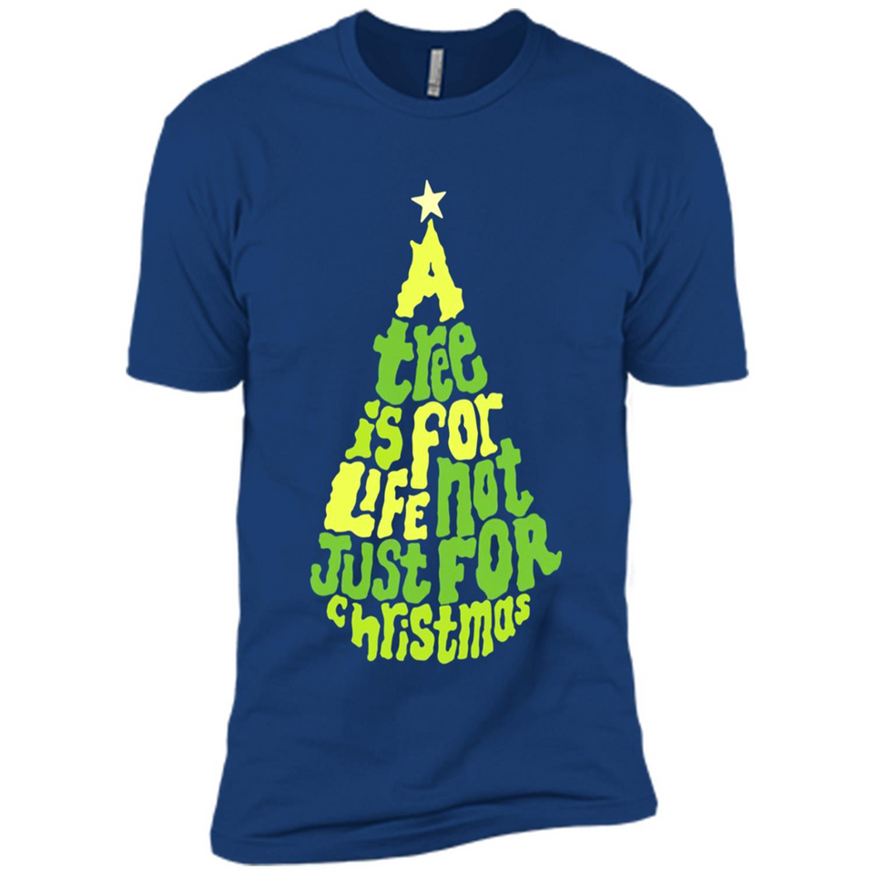 A Tree Is For Life Not Just For Christmas - Premium Short Sleeve T-Shirt