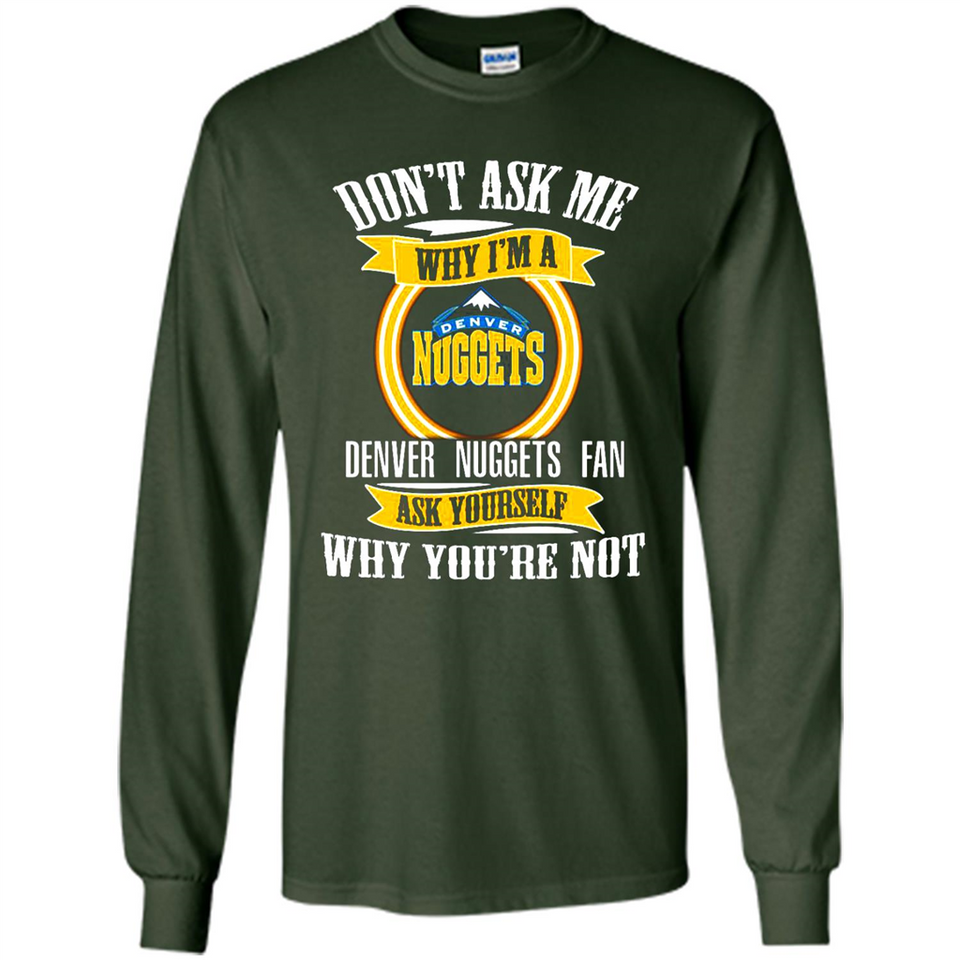 Don't Ask Me Why I'm A Denver Nuggets Fan Ask Yourself