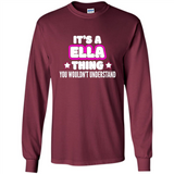 It's A Ella Thing You Wouldn't Understand - Long Sleeve T-Shirt