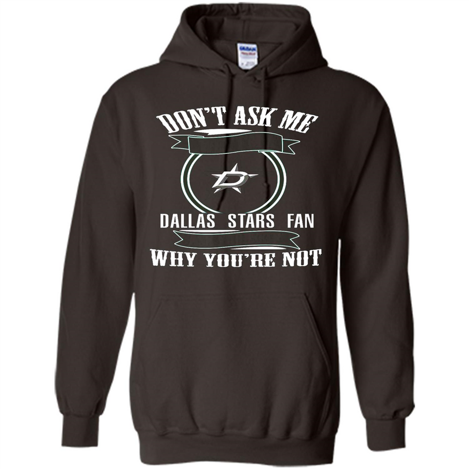 Don't Ask Me Why I'm A Dallas Stars Fan Ask Yourself