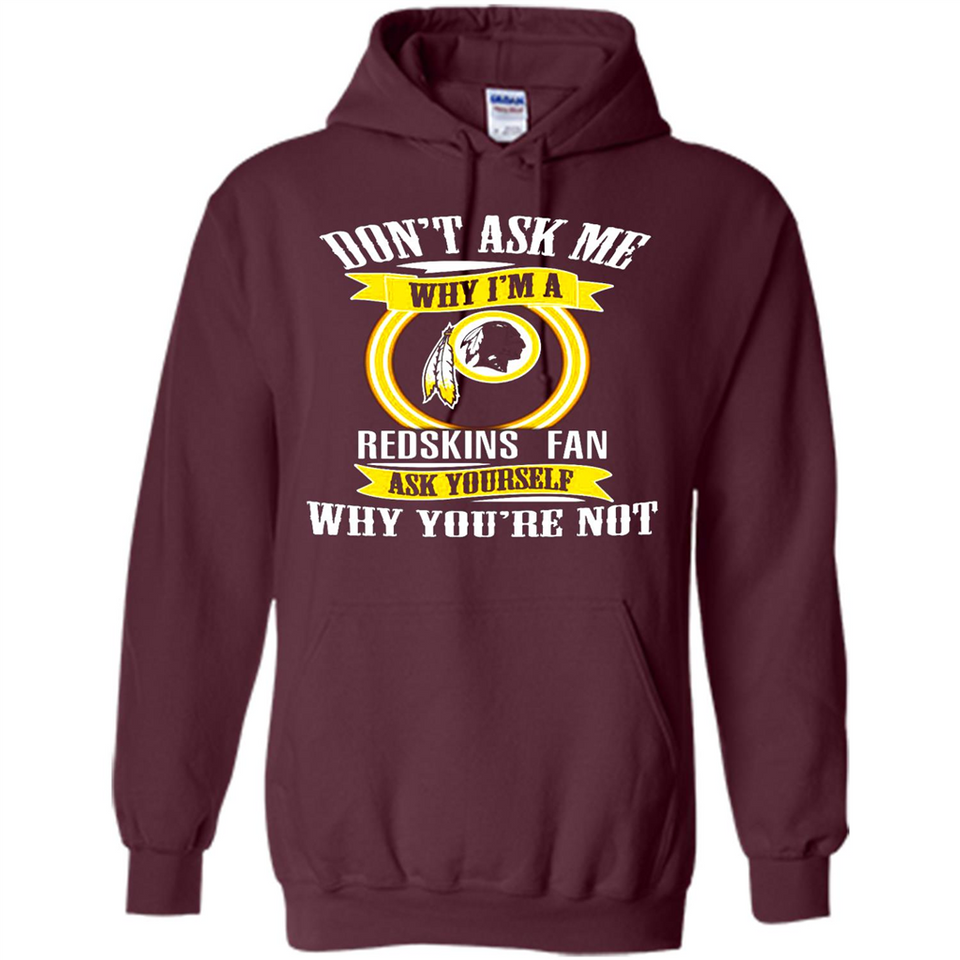 Don't Ask Me Why I'm A Washington Redskins Fan Ask Yourself