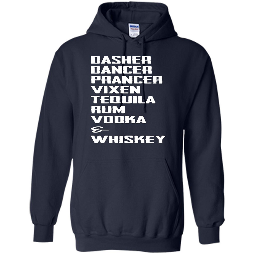 Dasher Dancer Prancer Vixen Tequila Rum Vodka Whiskey Reindeer Christmas T-Shirt - Hoodie