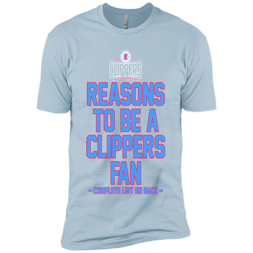 Reasons to be a LA Clippers Fan Complete List on Back - Premium Short Sleeve T-Shirt