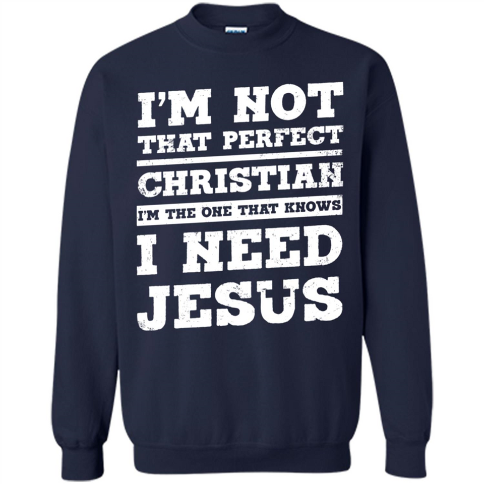 I'm The One That Known I Need Jesus - Sweatshirt