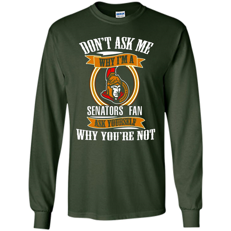 Don't Ask Me Why I'm A Ottawa Senators Fan Ask Yourself