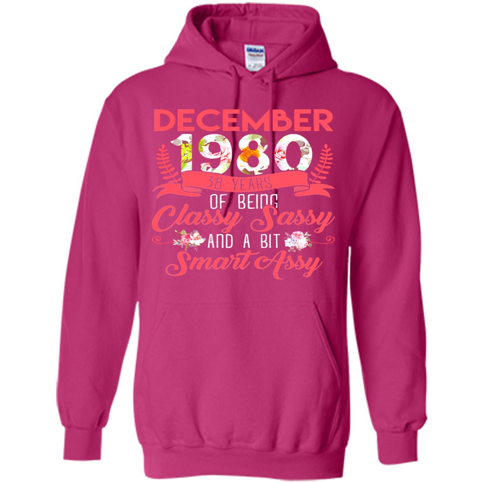 December 1980 38 Years Of Being Classy Sassy - Hoodie