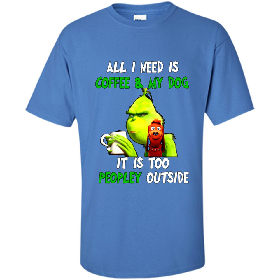 The Grinch - All I Need Is Coffee & My Dog It Is Too Peopley Outside