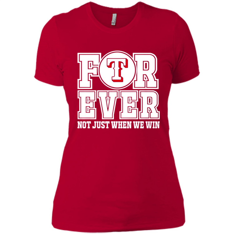 Texas Rangers Forever For ever not just when we win - Ladies' Boyfriend T-Shirt