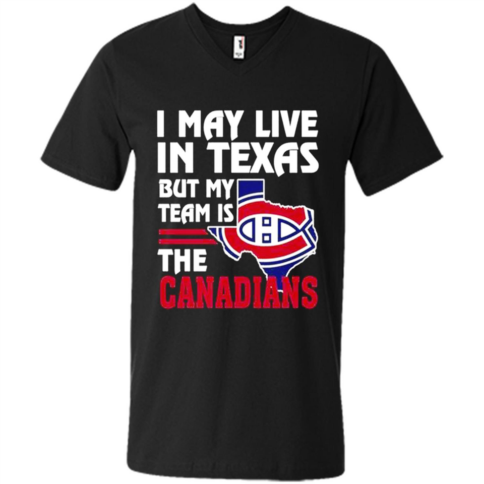 I May Live In Texas But My Team Is The Canadians - Men's V-Neck