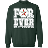 Houston Astros Forever For ever not just when we win - Sweatshirt