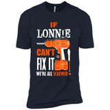 If Lonnie Can't Fix It We're All Screwed - Premium Short Sleeve T-Shirt