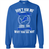 Don't Ask Me Why I'm A Detroit Lions Fan Ask Yourself