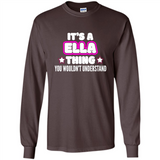 It's A Ella Thing You Wouldn't Understand - Long Sleeve T-Shirt