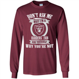 Don't Ask Me Why I'm A Oakland Raiders Fan Ask Yourself