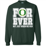 Oregon Ducks Forever For ever not just when we win - Sweatshirt