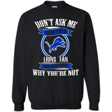 Don't Ask Me Why I'm A Detroit Lions Fan Ask Yourself