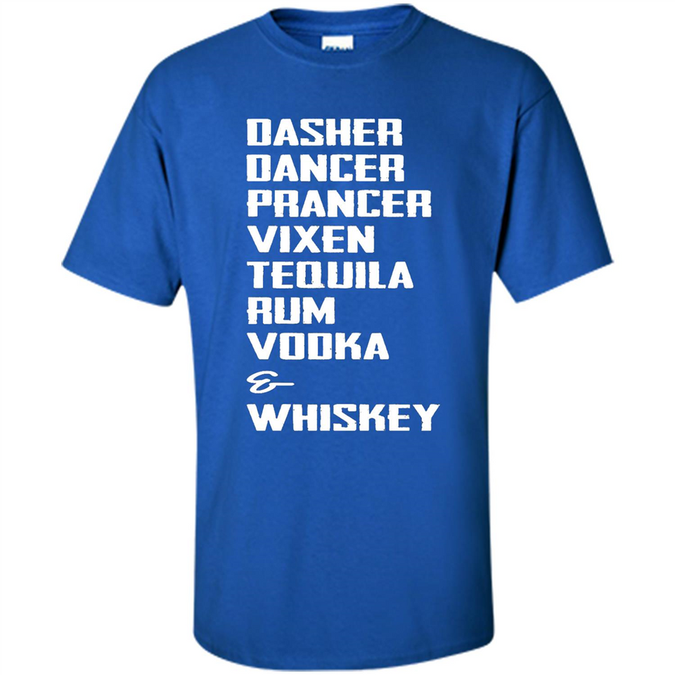Dasher Dancer Prancer Vixen Tequila Rum Vodka Whiskey Reindeer Christmas T-Shirt - Shirt