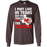 I May Live In Texas But My Team Is The Chiefs - Long Sleeve T-Shirt