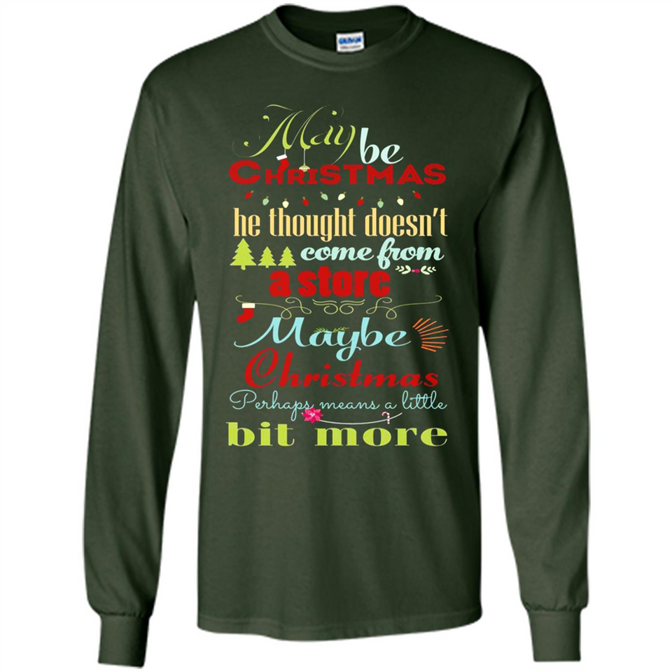 Maybe Christmas Doesn't Come From Store Christmas Means - Long Sleeve T-Shirt