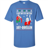 I Got My Eye On You Jay-quellin - Shirt