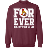 Ottawa Senators Forever For ever not just when we win - Sweatshirt