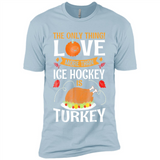 The Only Thing I Love More Than Ice Hockey Is Turkey - Premium Short Sleeve T-Shirt