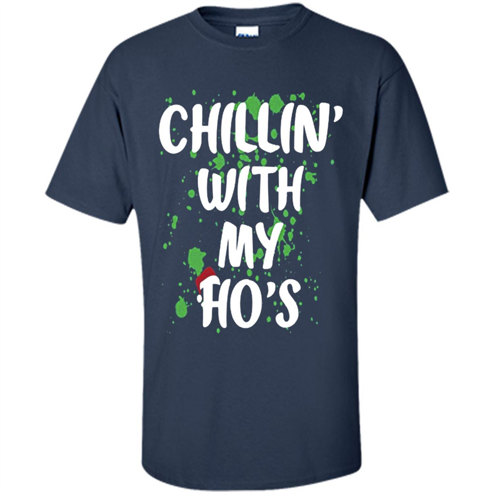 Chillin With My Ho's Funny Christmas - Shirt