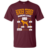 Border Terrier Barking Logic - Shirt