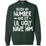 Block His Number and Let Lil Ugly have Him - Sweatshirt