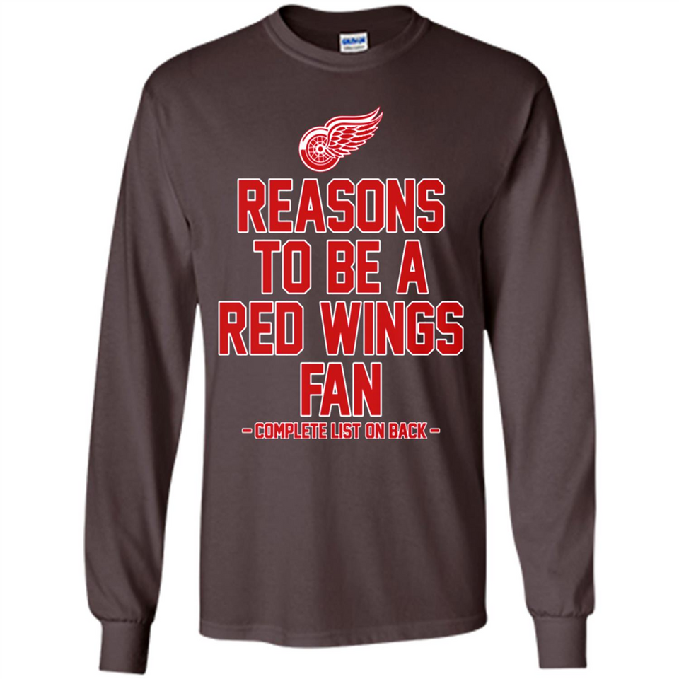 Reasons to be a Detroit Red Wings Fan Complete List on Back - Long Sleeve T-Shirt