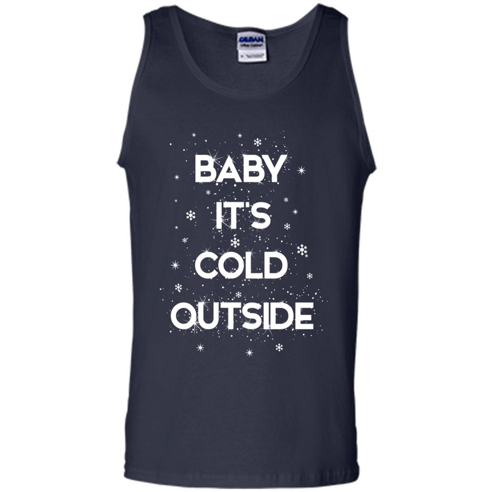 Baby It’s Cold Outside Christmas - Tank Top