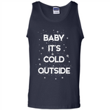Baby It’s Cold Outside Christmas - Tank Top