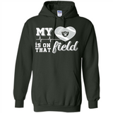 Oakland Raiders Football My Heart is on that Field - Hoodie