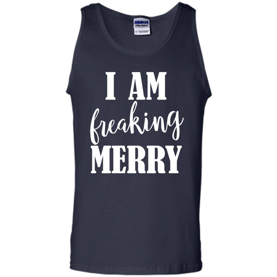 I Am Freaking Merry Funny Festive Winter Holiday - Tank Top