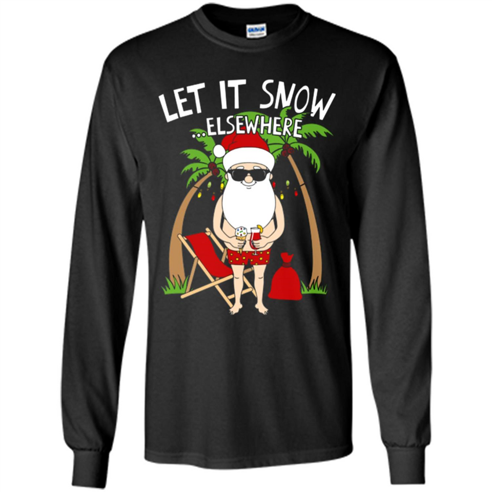 Let It Snow Elsewhere - Long Sleeve T-Shirt